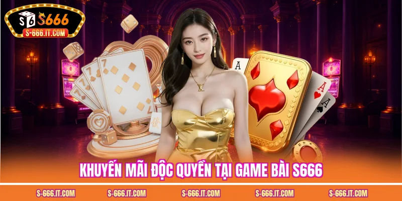 Khuyến mãi độc quyền tại game bài S666